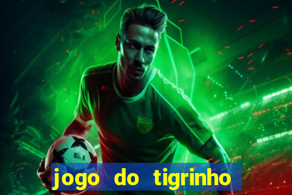 jogo do tigrinho verdade ou mentira